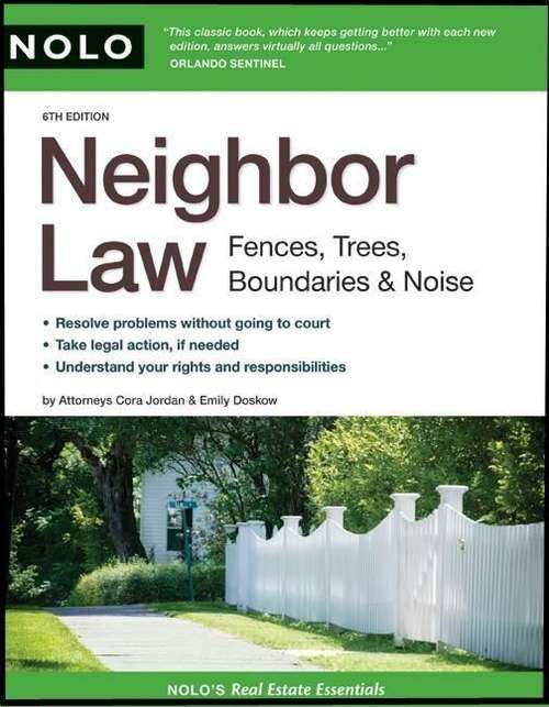 Neighbor Law: Fences, Trees, Boundaries and Noise (6th edition)