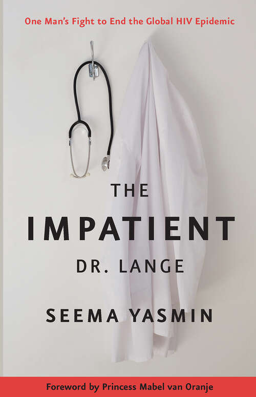 Book cover of The Impatient Dr. Lange: One Man's Fight to End the Global HIV Epidemic