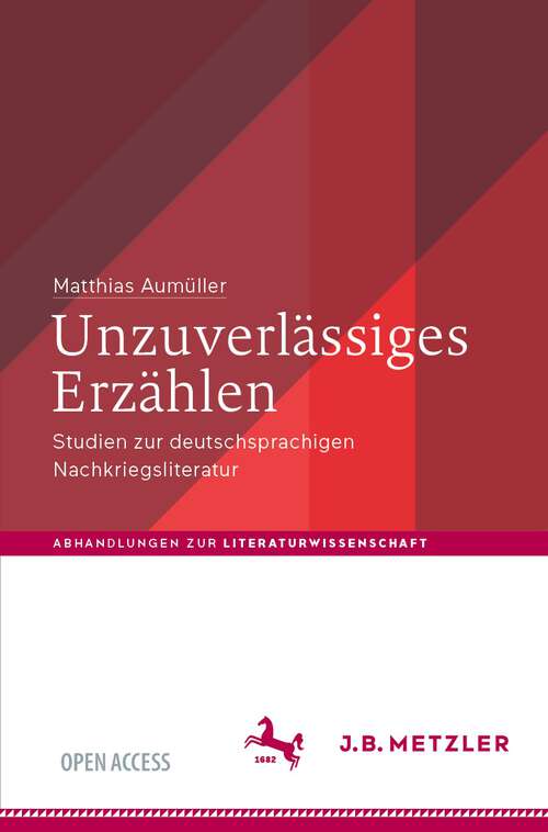Book cover of Unzuverlässiges Erzählen: Studien zur deutschsprachigen Nachkriegsliteratur (1. Aufl. 2023) (Abhandlungen zur Literaturwissenschaft)