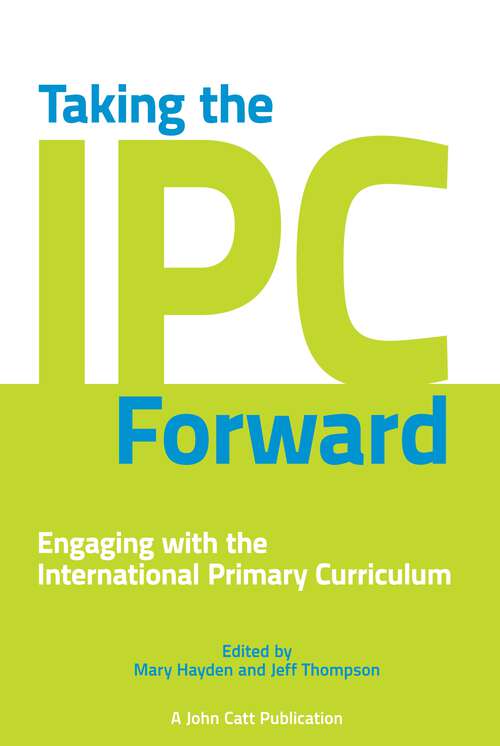 Book cover of Taking the IPC Forward: Engaging with the International Primary Curriculum