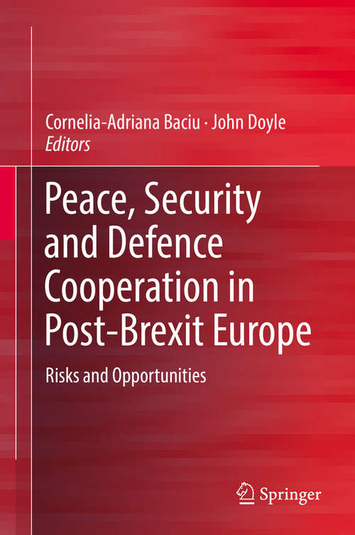 Peace, Security and Defence Cooperation in Post-Brexit Europe: Risks And Opportunities