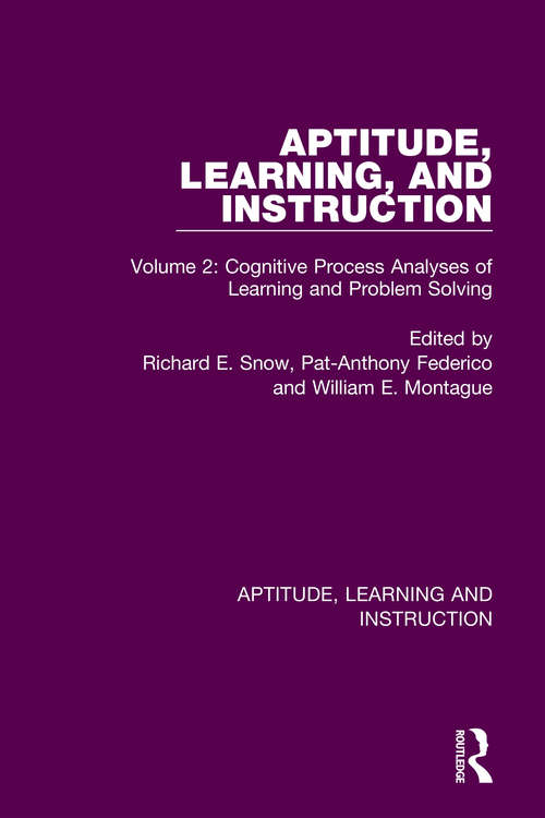 Aptitude, Learning, and Instruction: Volume 2: Cognitive Process Analyses of Learning and Problem Solving (Aptitude, Learning and Instruction)