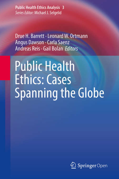 Public Health Ethics: Cases Spanning the Globe