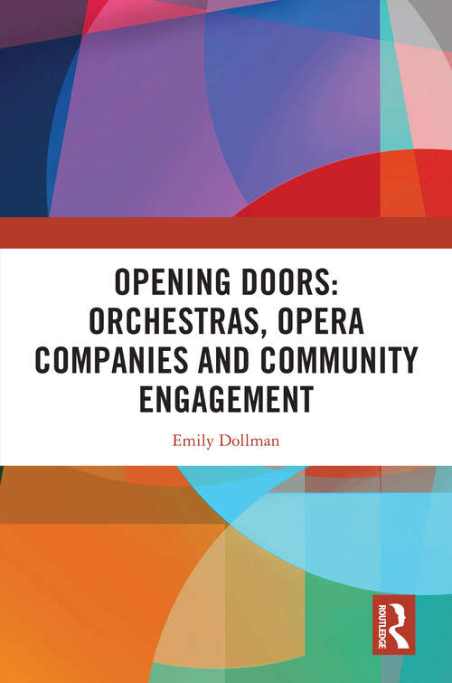 Book cover of Opening Doors: Orchestras, Opera Companies and Community Engagement
