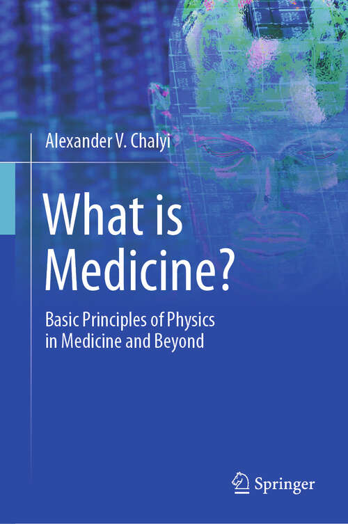 Book cover of What is Medicine?: Basic Principles of Physics in Medicine and Beyond
