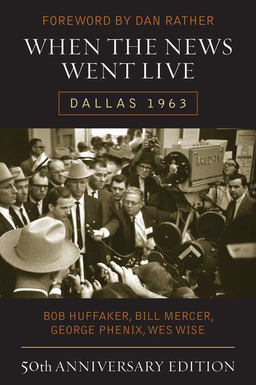 Book cover of When the News Went Live: Dallas 1963