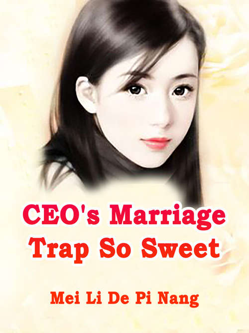 CEO's Marriage Trap So Sweet