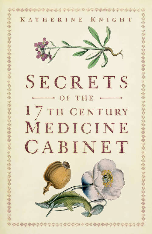 Book cover of Secrets of the 17th Century Medicine Cabinet