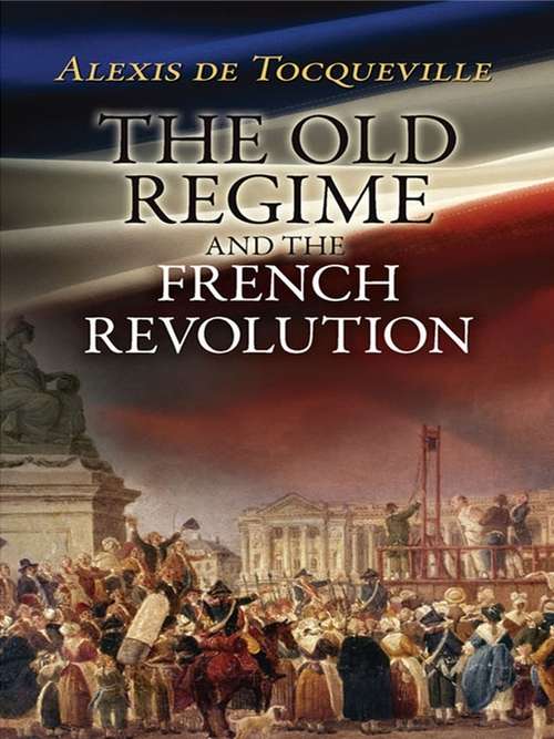 The Old Regime and the French Revolution (Center For The Study Of Language And Information-lecture Notes Ser.)