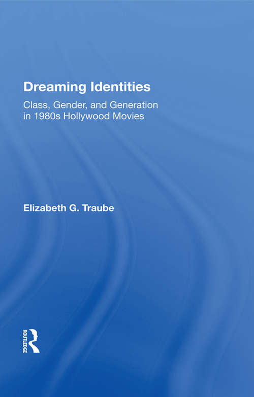 Book cover of Dreaming Identities: Class, Gender, And Generation In 1980s Hollywood Movies