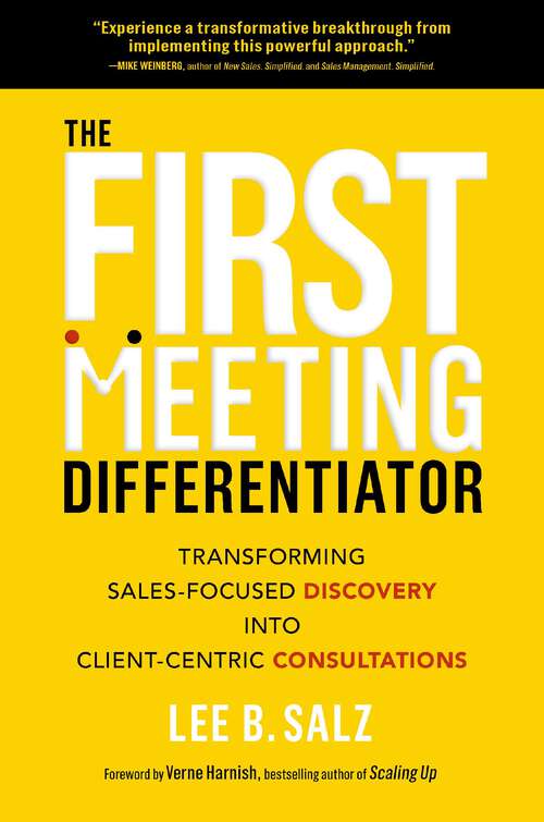 Book cover of The First Meeting Differentiator: Transforming Sales-Focused Discovery into Client-Centric Consultations