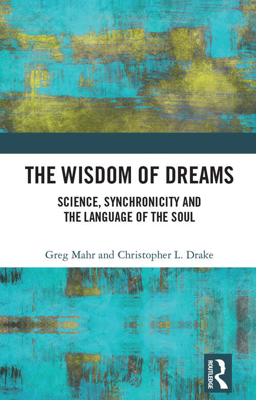 The Wisdom of Dreams: Science, Synchronicity and the Language of the Soul