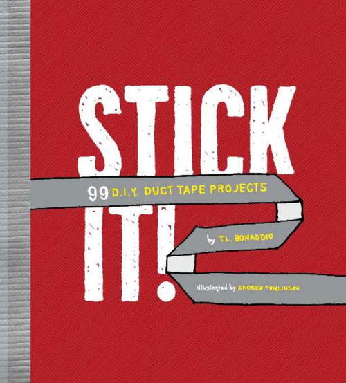 Book cover of Stick It !: 99 DIY Duct Tape Projects