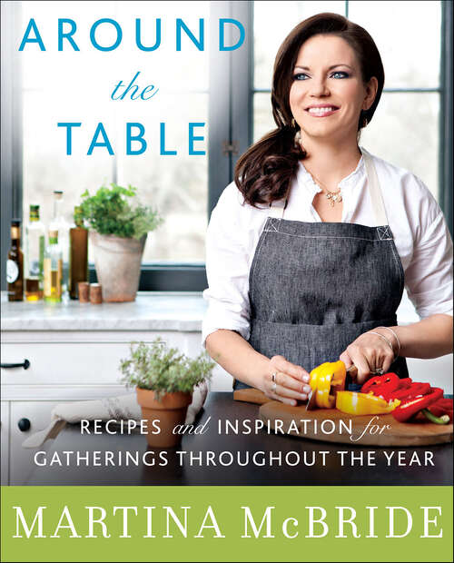 Book cover of Around the Table: Recipes and Inspiration for Gatherings Throughout the Year