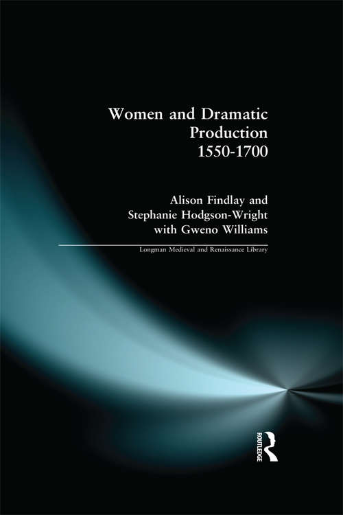 Book cover of Women and Dramatic Production 1550 - 1700
