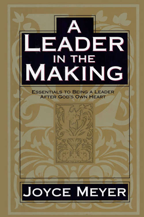 Book cover of A Leader in the Making: Essentials to Being a Leader After God's Own Heart