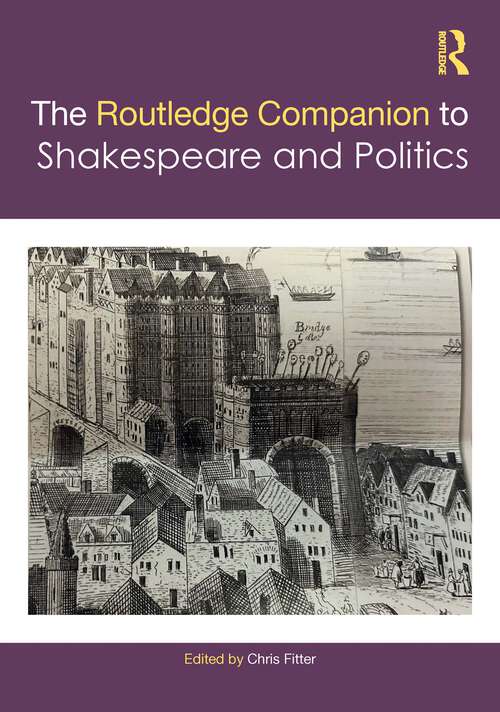 Book cover of The Routledge Companion to Shakespeare and Politics (1) (Routledge Literature Companions)