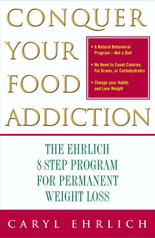Book cover of Conquer Your Food Addiction: The Ehrlich 8-Step Program for Permanent Weight Loss