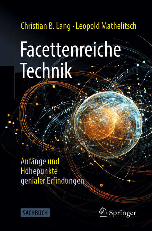 Book cover of Facettenreiche Technik: Anfänge und Höhepunkte genialer Erfindungen
