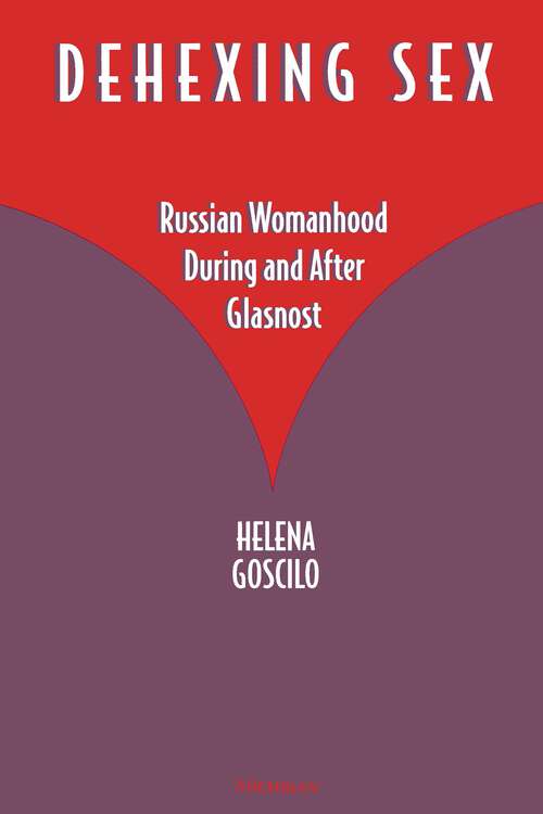 Book cover of Dehexing Sex: Russian Womanhood During and After Glasnost
