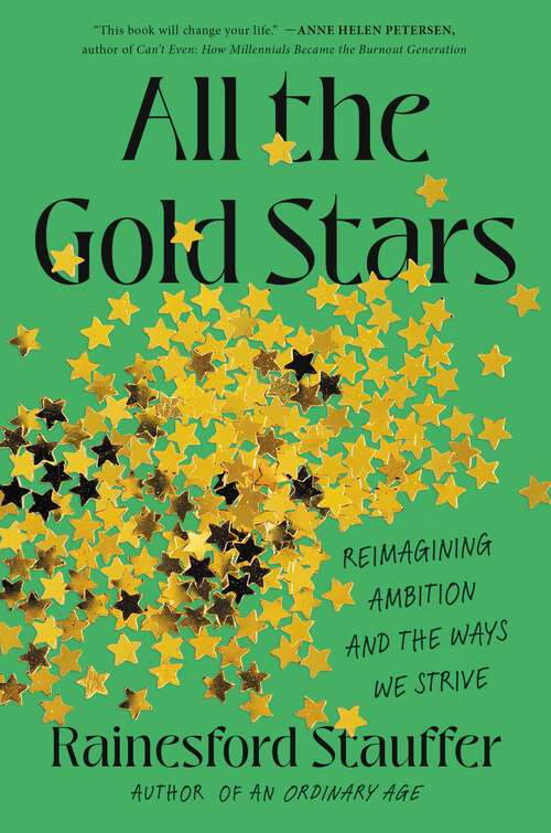Book cover of All the Gold Stars: Reimagining Ambition and the Ways We Strive