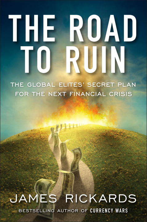 Book cover of The Road to Ruin: The Global Elites' Secret Plan for the Next Financial Crisis
