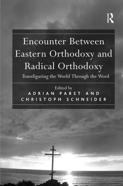 Book cover of Encounter Between Eastern Orthodoxy and Radical Orthodoxy: Transfiguring the World Through the Word