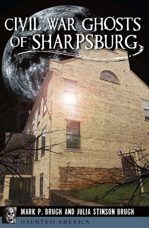 Civil War Ghosts of Sharpsburg (Haunted America)