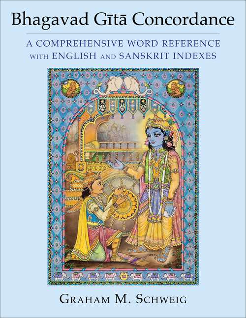 Book cover of Bhagavad Gītā Concordance: A Comprehensive Word Reference with English and Sanskrit Indexes