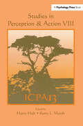 Studies in Perception and Action VIII: Thirteenth international Conference on Perception and Action (Studies In Perception And Action Ser.)
