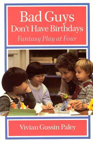 Book cover of Bad Guys Don't Have Birthdays: Fantasy Play at Four