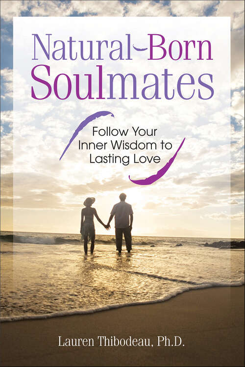 Book cover of Natural-Born Soulmates: Follow Your Inner Wisdom to Lasting Love
