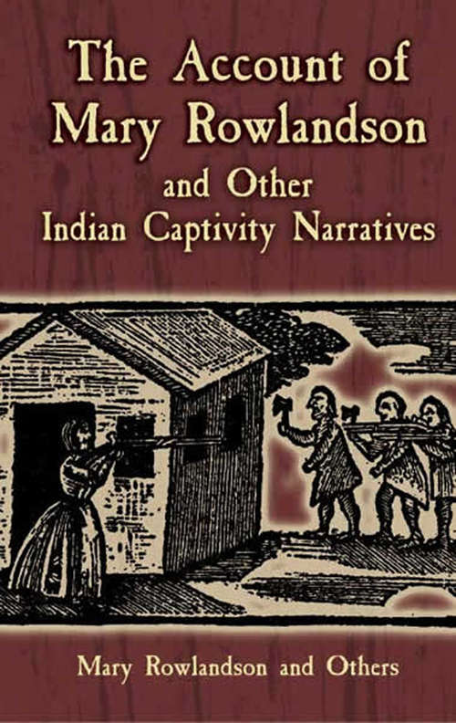 The Account of Mary Rowlandson and Other Indian Captivity Narratives (Dover Books On Americana Ser.)