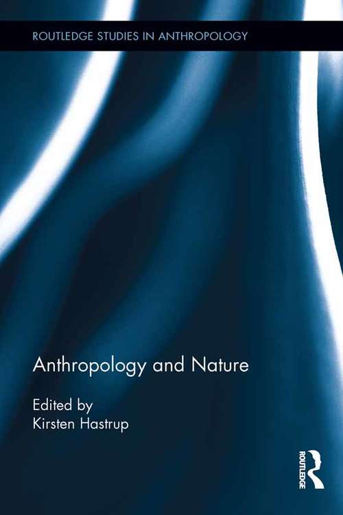 Book cover of Anthropology and Nature (Routledge Studies in Anthropology #14)