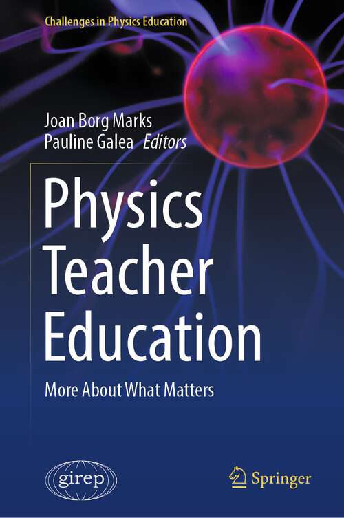 Book cover of Physics Teacher Education: More About What Matters (1st ed. 2023) (Challenges in Physics Education)