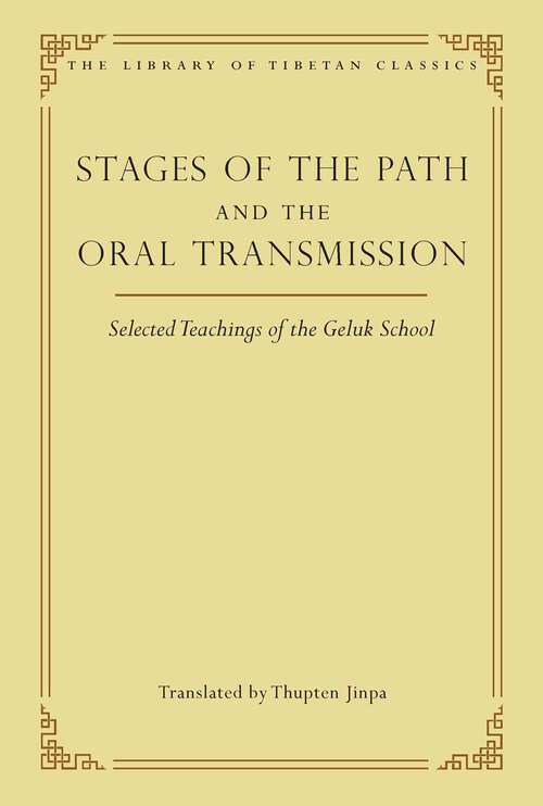 Book cover of Stages of the Path and the Oral Transmission: Selected Teachings of the Geluk School (Library of Tibetan Classics #6)