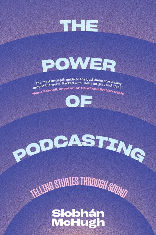 Book cover of The Power of Podcasting: Telling Stories Through Sound