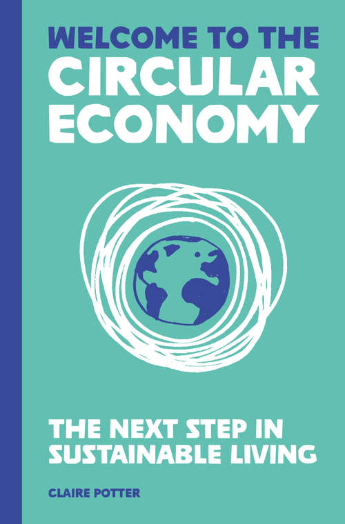 Welcome to the Circular Economy: The next step in sustainable living