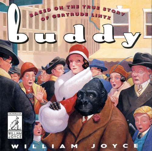 Buddy: Based on the True Story of Gertrude Lintz (The World of William Joyce)