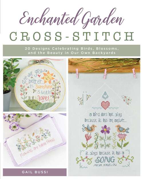 Book cover of Enchanted Garden Cross-Stitch: 20 Designs Celebrating Birds, Blossoms, and the Beauty in Our Own Backyards