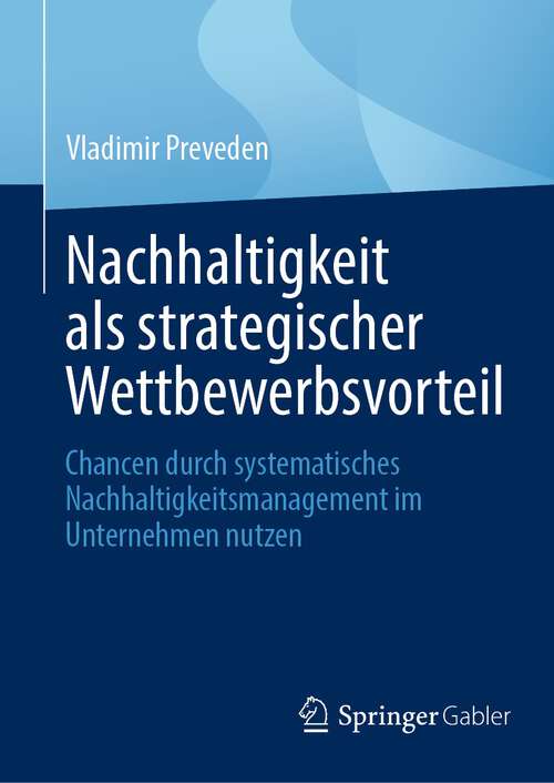 Book cover of Nachhaltigkeit als strategischer Wettbewerbsvorteil: Chancen durch systematisches Nachhaltigkeitsmanagement im Unternehmen nutzen (2024)