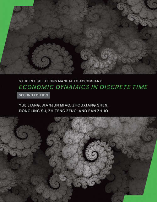 Student Solutions Manual to Accompany Economic Dynamics in Discrete Time, second edition