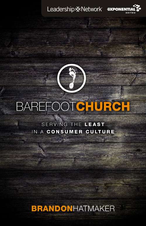 Book cover of Barefoot Church: Serving the Least in a Consumer Culture (Exponential Series)