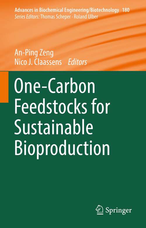 One-Carbon Feedstocks for Sustainable Bioproduction (Advances in Biochemical Engineering/Biotechnology #180)