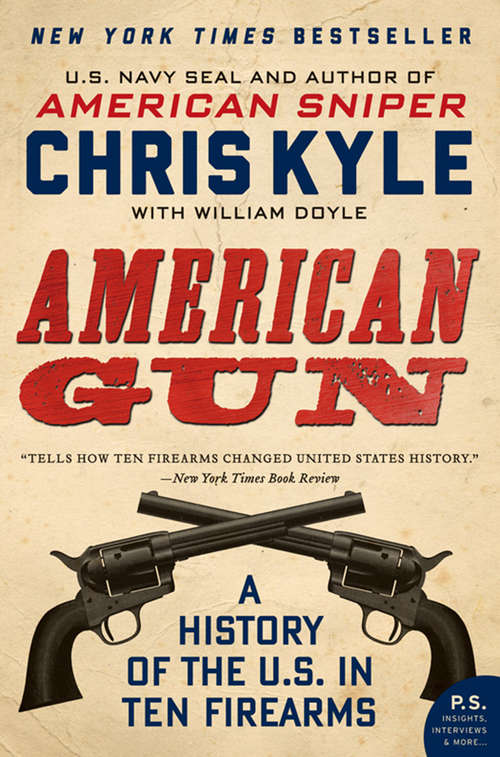 Book cover of American Gun: A History of the U.S. in Ten Firearms