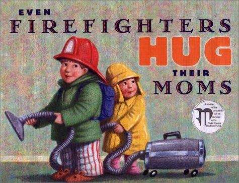 Book cover of Even Firefighters Hug Their Moms