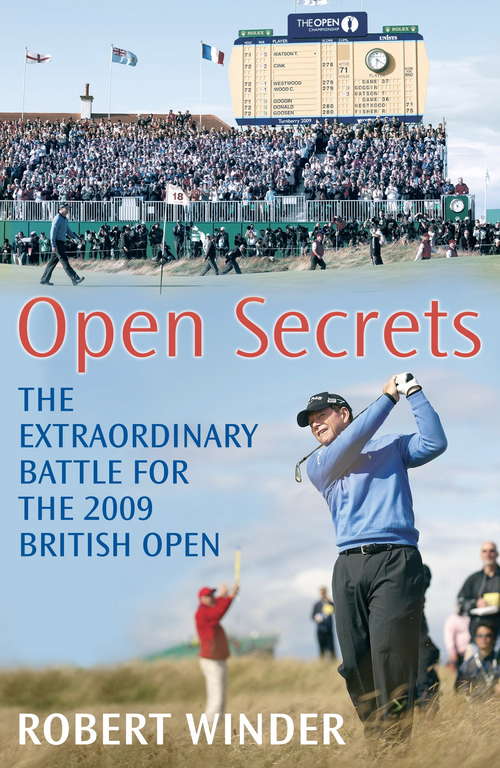 Book cover of Open Secrets: The Extraordinary Battle for the 2009 Open