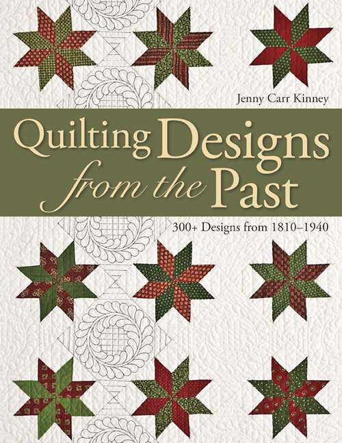 Book cover of Quilting Designs From The Past: 300+ Designs from 1810–1940