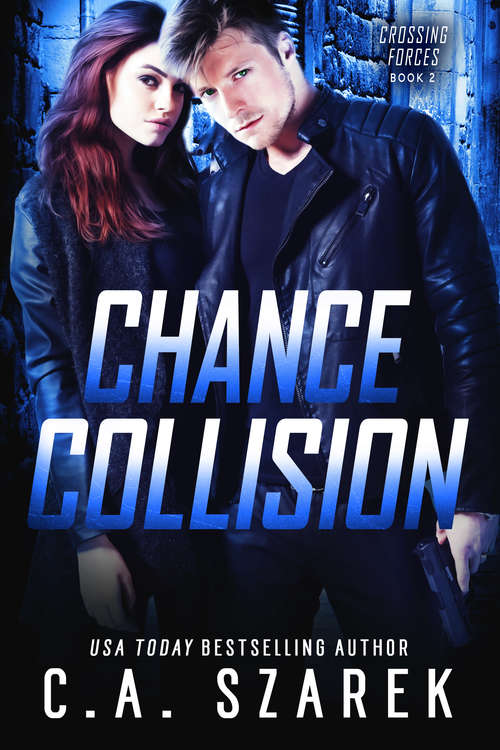 Book cover of Chance Collision: Crossing Forces Book Two (Crossing Forces Ser. #2)