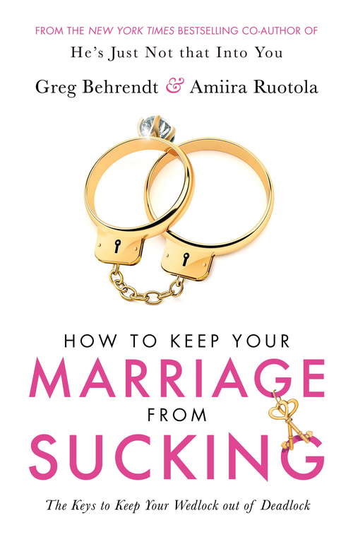 Book cover of How To Keep Your Marriage From Sucking: The keys to keep your wedlock out of deadlock